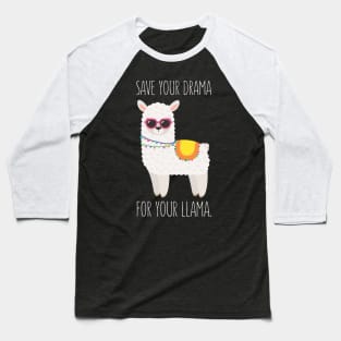 Save Your Drama For Your Llama - Funny Llama Baseball T-Shirt